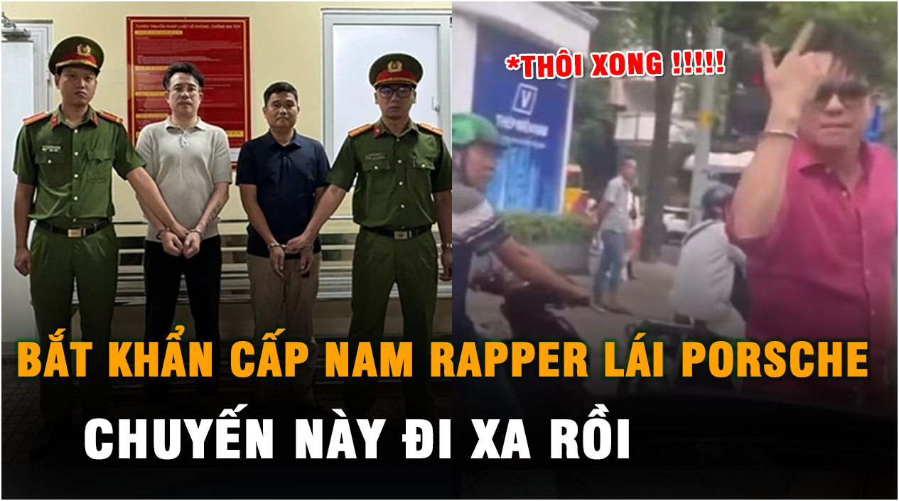 Bắt khẩn cấp nam rapper đời đầu lái Porsche chửi bới, đập phá giữa trung tâm TP HCM: Thôi xong